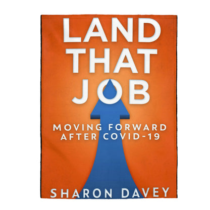 Land That Job - Moving Forward After Covid-19 - Velveteen Plush Blanket