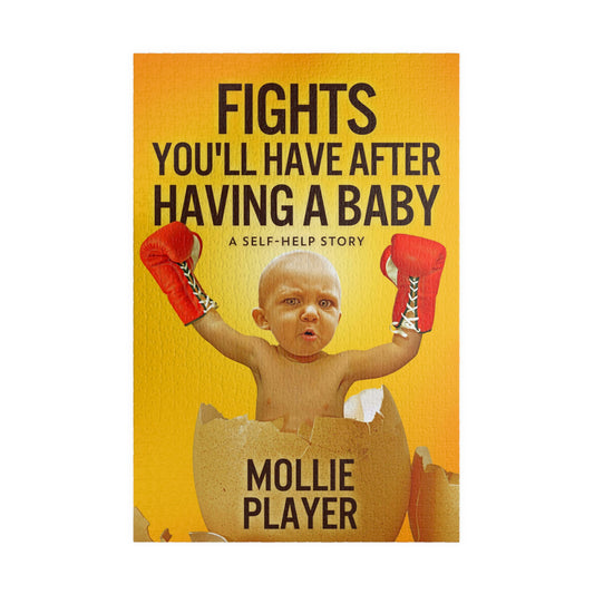 Fights You'll Have After Having A Baby - 1000 Piece Jigsaw Puzzle
