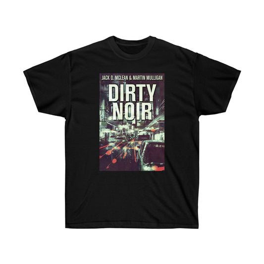 Dirty Noir - Unisex T-Shirt