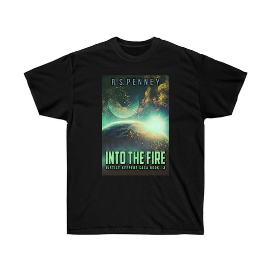 Into The Fire - Unisex T-Shirt