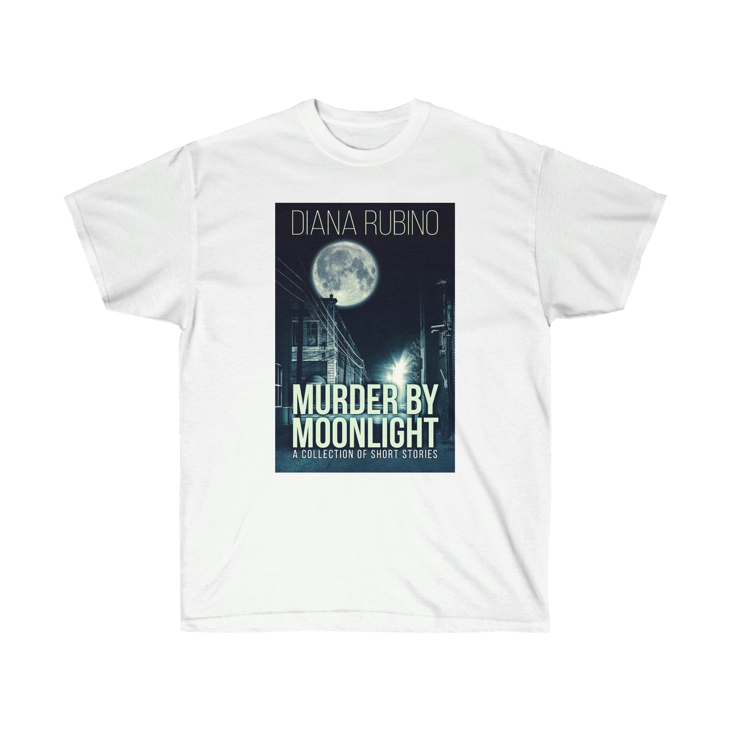 Murder By Moonlight - Unisex T-Shirt