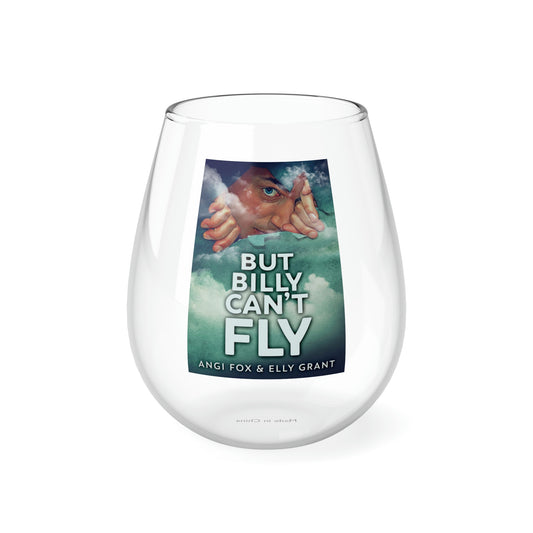 But Billy Can't Fly - Stemless Wine Glass, 11.75oz
