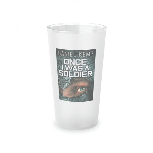 Once I Was A Soldier - Frosted Pint Glass