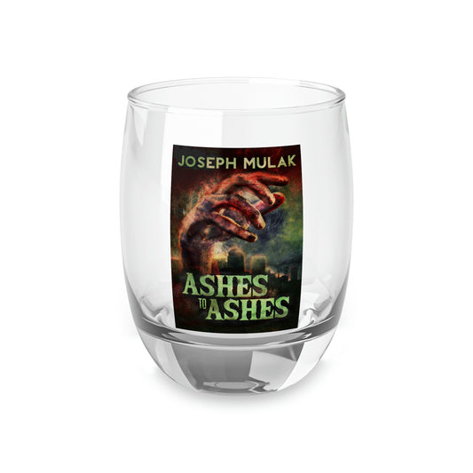 Ashes to Ashes - Whiskey Glass