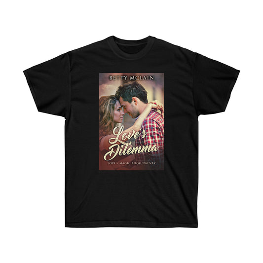 Love's Dilemma - Unisex T-Shirt
