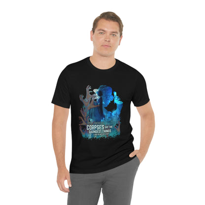 Corpses Say The Darndest Things - Unisex Jersey Short Sleeve T-Shirt