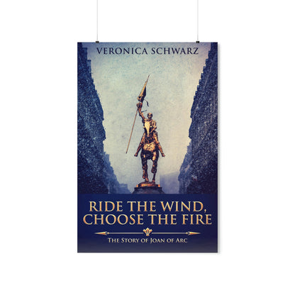 Ride The Wind, Choose The Fire - Matte Poster