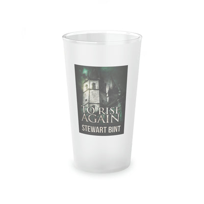 To Rise Again - Frosted Pint Glass