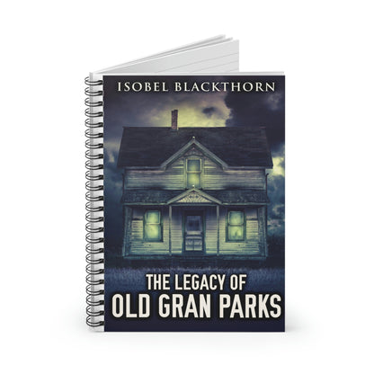 The Legacy Of Old Gran Parks - Spiral Notebook