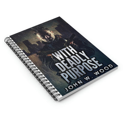 With Deadly Purpose - Spiral Notebook
