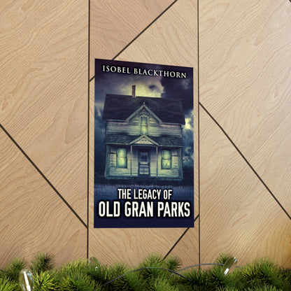 The Legacy Of Old Gran Parks - Matte Poster