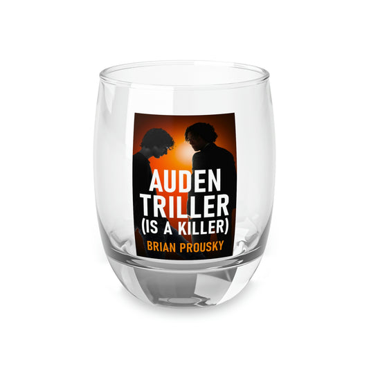 Auden Triller (Is A Killer) - Whiskey Glass