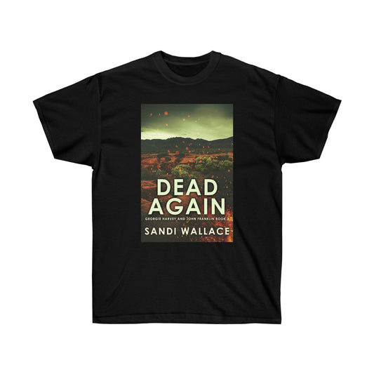 Dead Again - Unisex T-Shirt