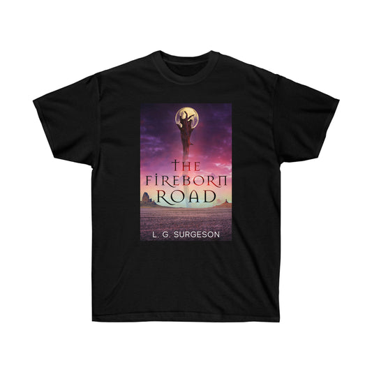 The Fireborn Road - Unisex T-Shirt