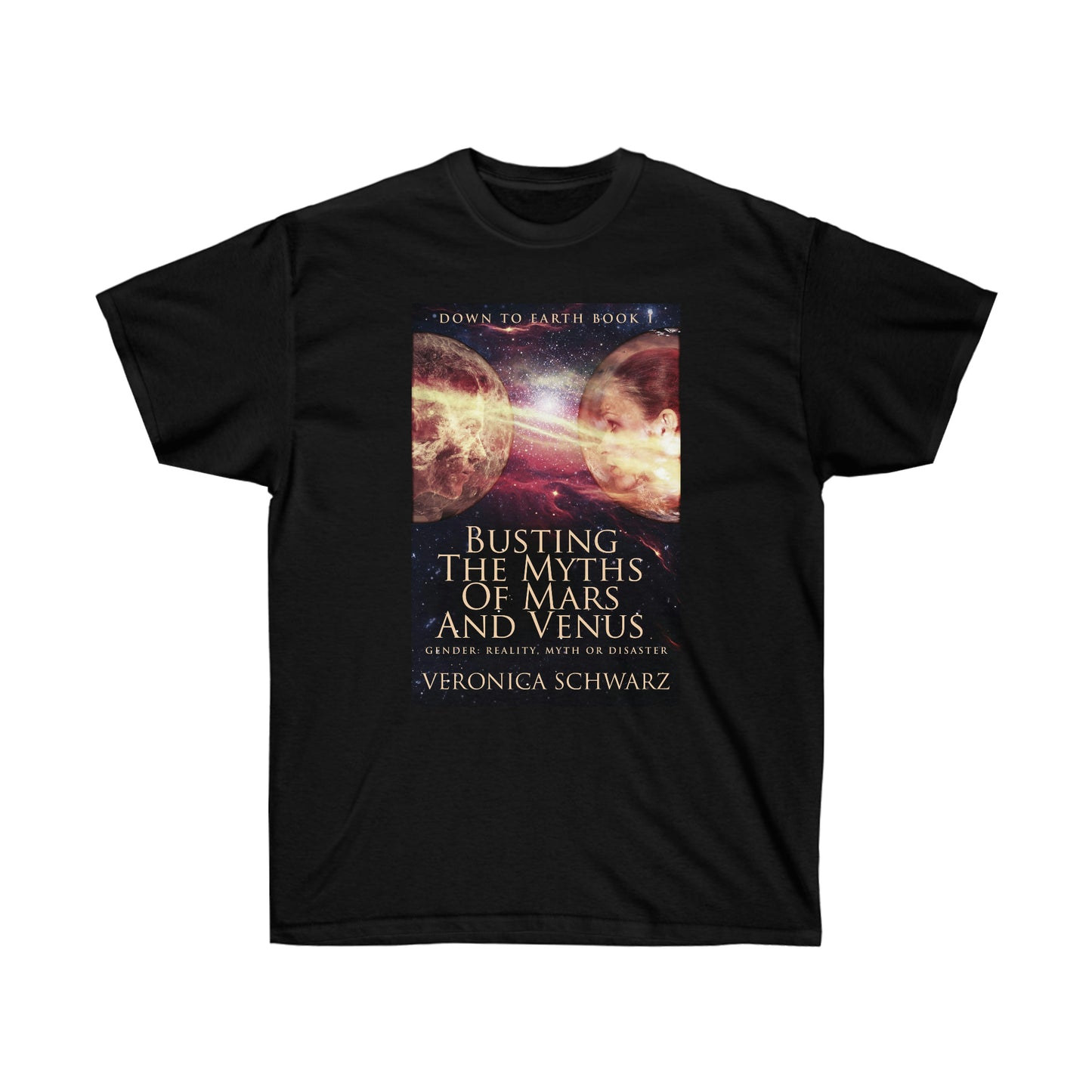 Busting The Myths Of Mars And Venus - Unisex T-Shirt