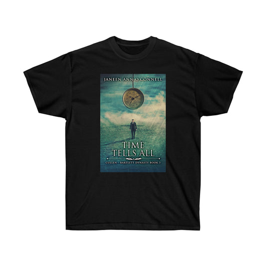 Time Tells All - Unisex T-Shirt