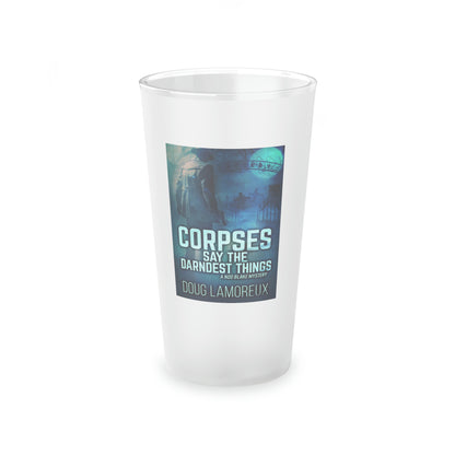 Corpses Say The Darndest Things - Frosted Pint Glass