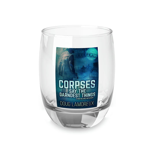 Corpses Say The Darndest Things - Whiskey Glass