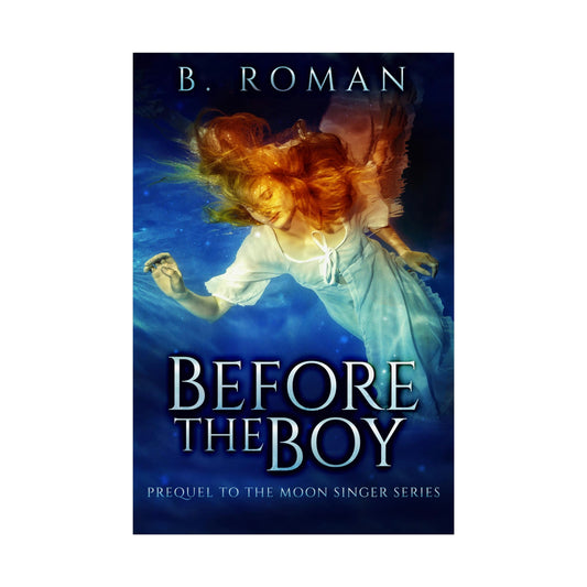 Before The Boy - Rolled Poster