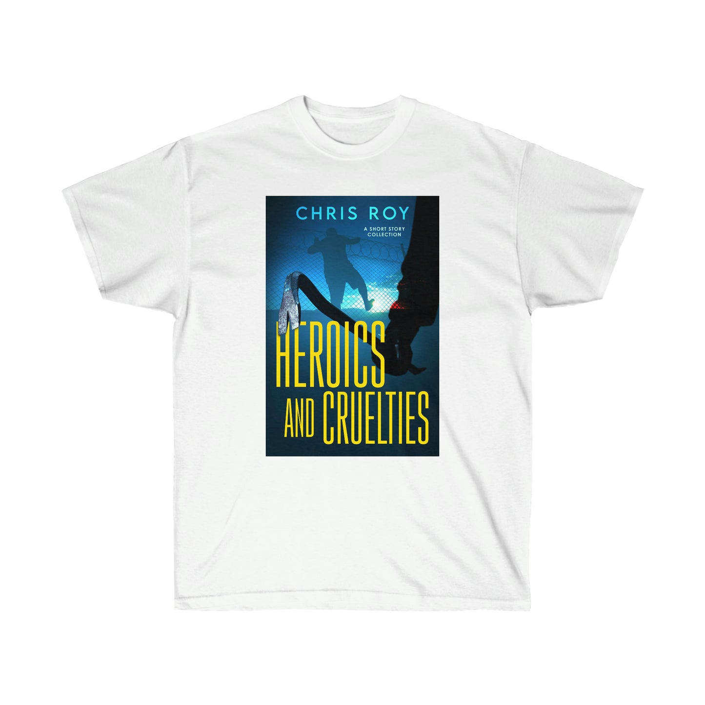 Heroics And Cruelties - Unisex T-Shirt