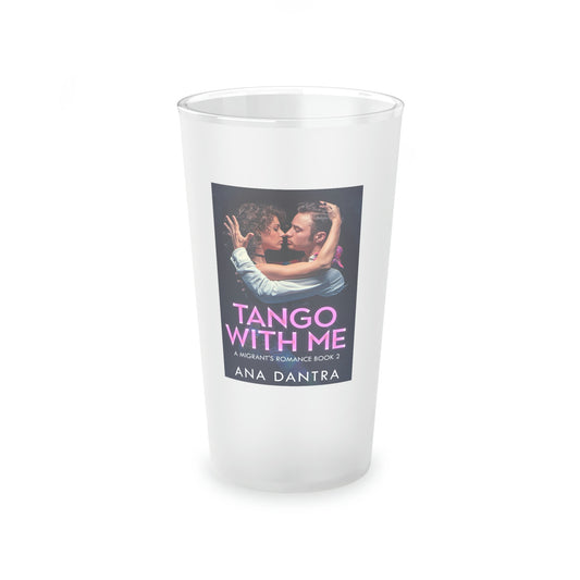 Tango With Me - Frosted Pint Glass