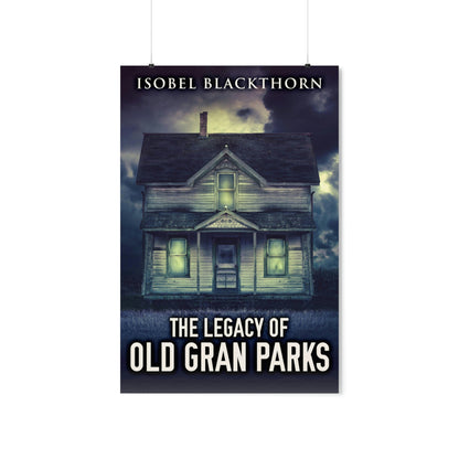 The Legacy Of Old Gran Parks - Matte Poster