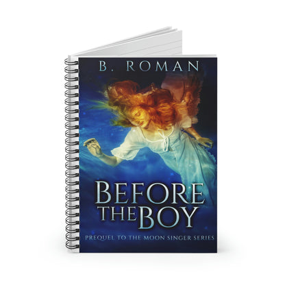 Before The Boy - Spiral Notebook