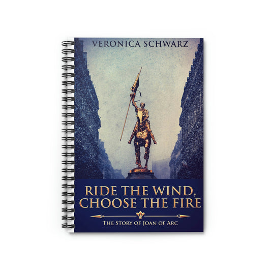 Ride The Wind, Choose The Fire - Spiral Notebook