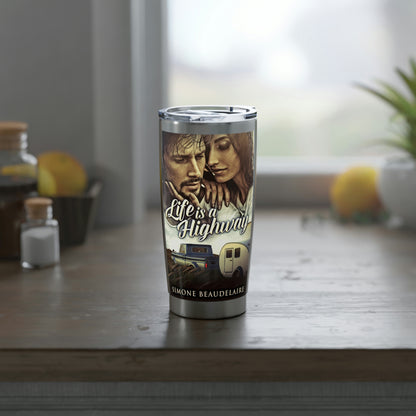 Life Is A Highway - 20 oz Tumbler