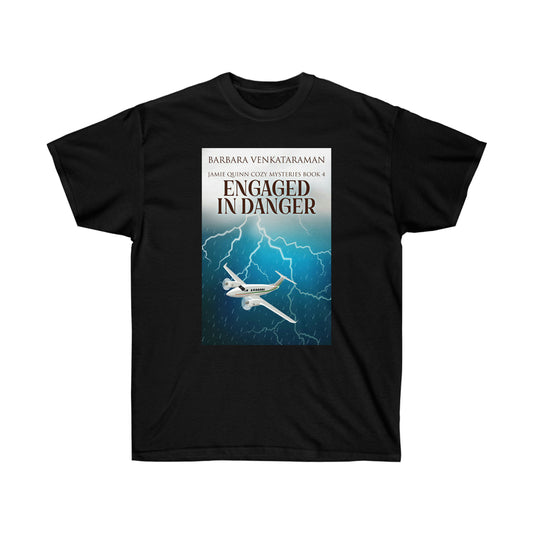 Engaged In Danger - Unisex T-Shirt