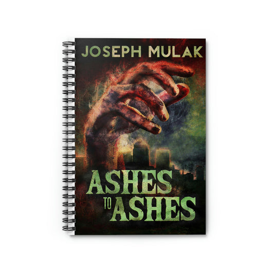 Ashes to Ashes - Spiral Notebook