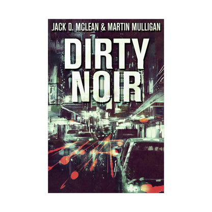 Dirty Noir - Rolled Poster