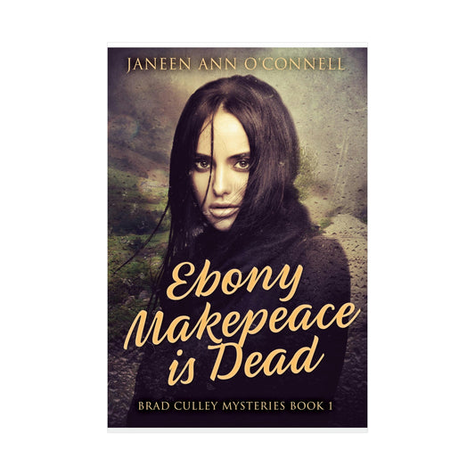 Ebony Makepeace is Dead - Rolled Poster