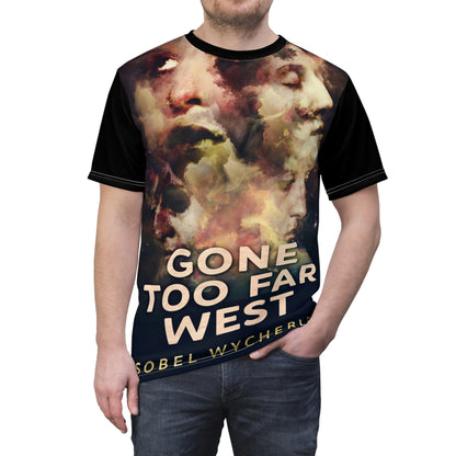 Gone Too Far West - Unisex All-Over Print Cut & Sew T-Shirt
