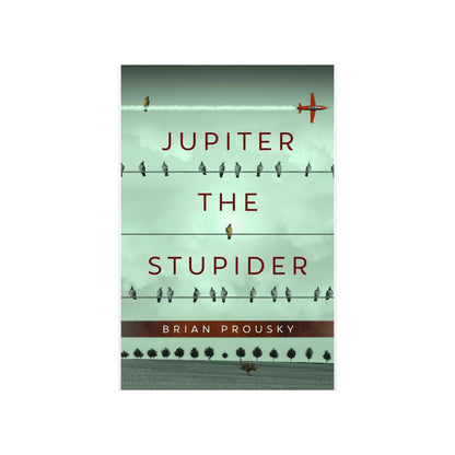 Jupiter the Stupider - Matte Poster