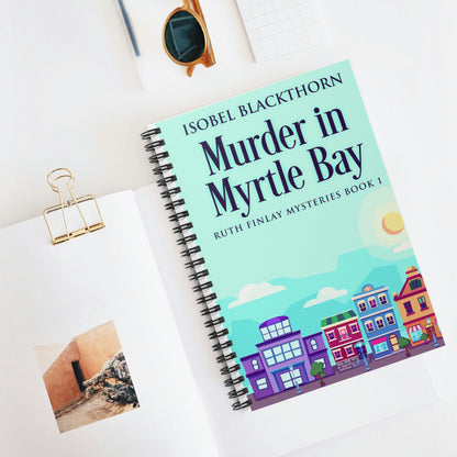 Murder In Myrtle Bay - Spiral Notebook