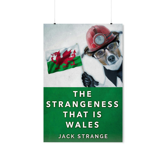 The Strangeness That Is Wales - Matte Poster