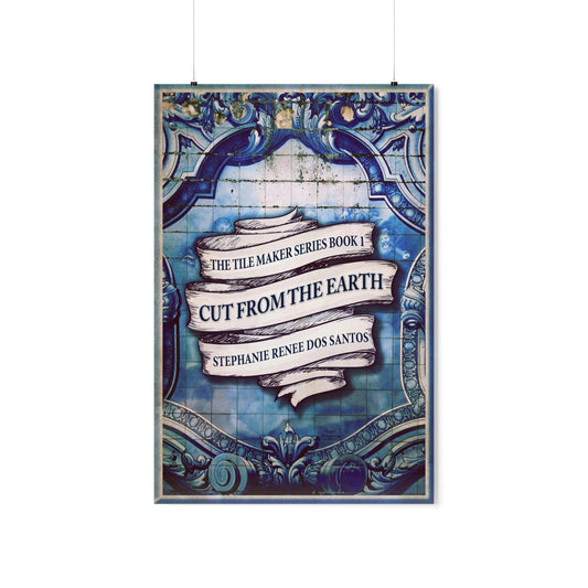 Cut From The Earth - Matte Poster