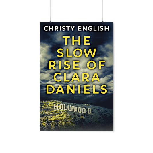 The Slow Rise Of Clara Daniels - Matte Poster