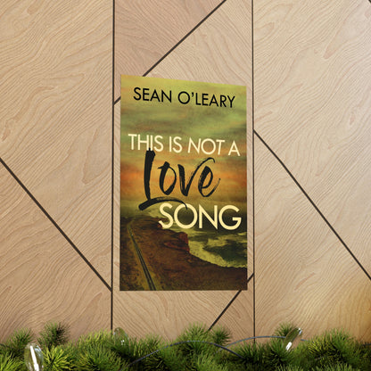 This Is Not A Love Song - Matte Poster
