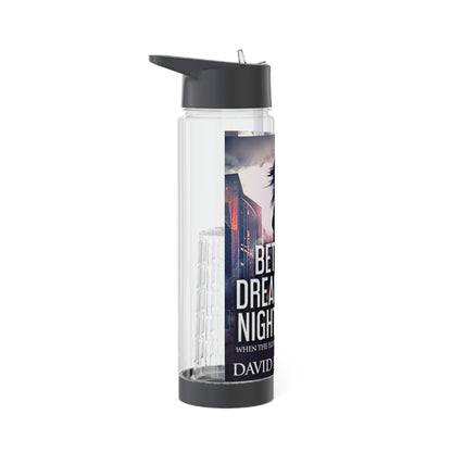 Between Dreams and Nightmares - Infuser Water Bottle