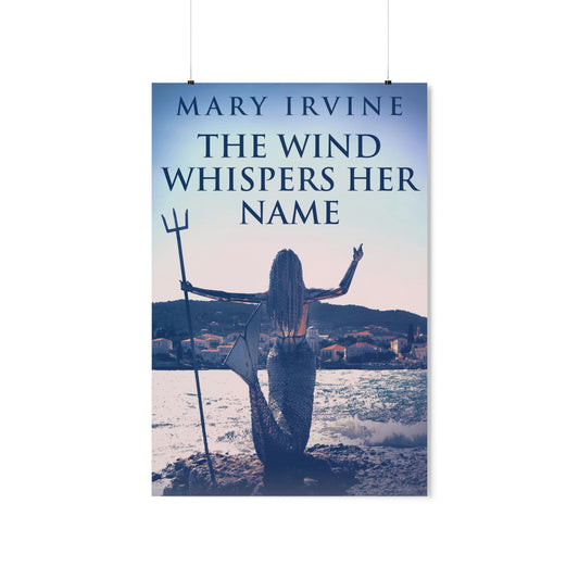 The Wind Whispers Her Name - Matte Poster