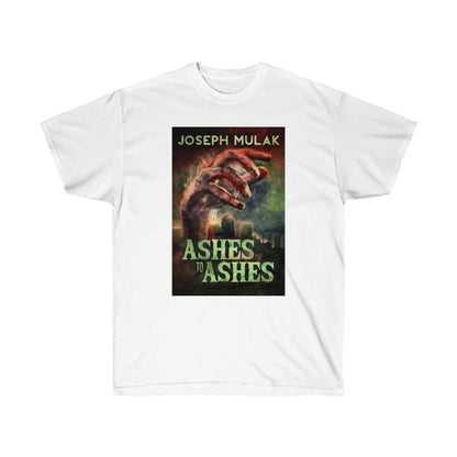 Ashes to Ashes - Unisex T-Shirt