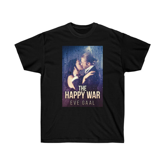 The Happy War - Unisex T-Shirt