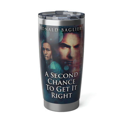 A Second Chance To Get It Right - 20 oz Tumbler