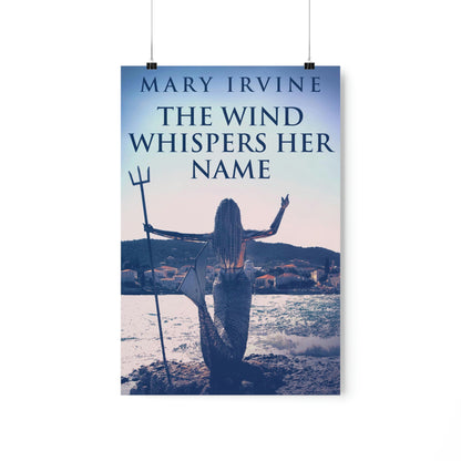The Wind Whispers Her Name - Matte Poster