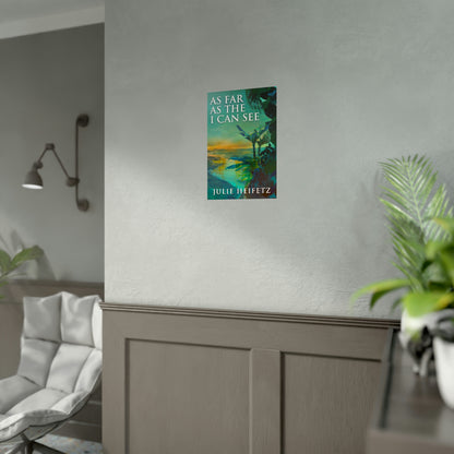 As Far As The I Can See - Rolled Poster