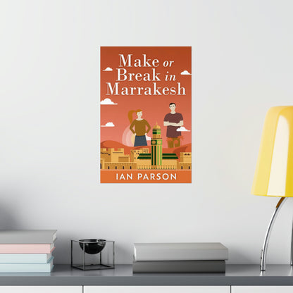 Make Or Break In Marrakesh - Matte Poster