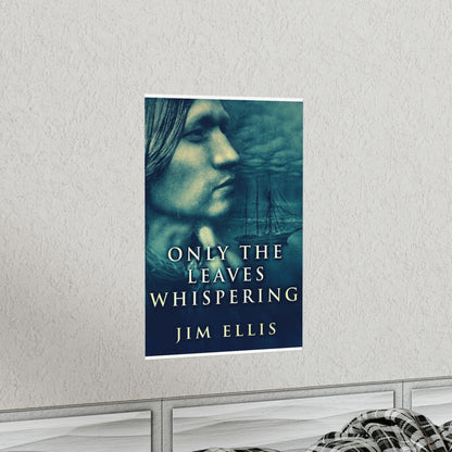 Only The Leaves Whispering - Matte Poster