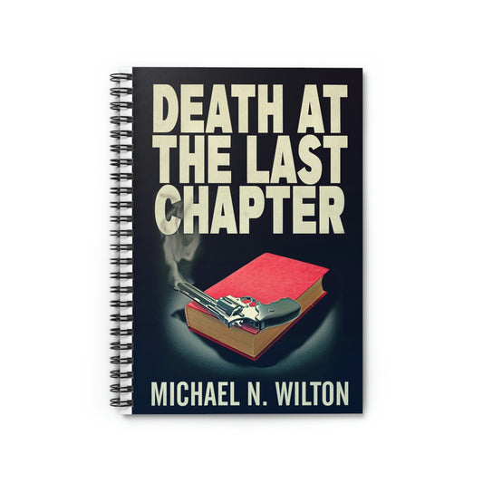 Death At The Last Chapter - Spiral Notebook